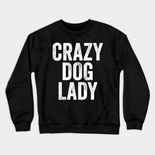 Crazy Dog Lady Crewneck Sweatshirt